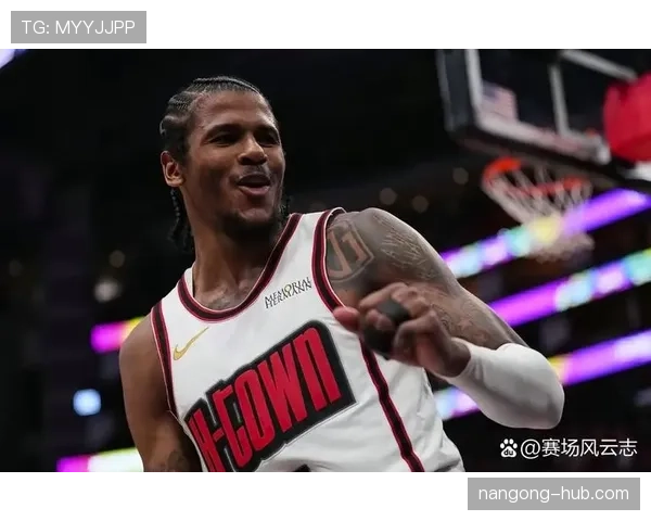 杰伦·格林突破拉开空间效率提升显著，助火箭进攻多点开花
